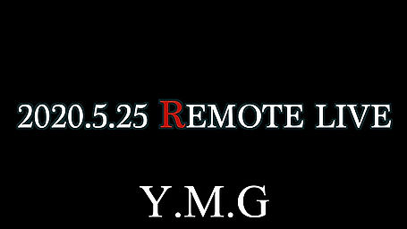 2020.5.25 YMG Remote Live Video